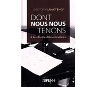Dont Nous Nous Tenons - A Short Treatise In Elementary Poetics