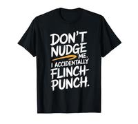 Don't Nudge Me I Accidentally Flinch Punch Sarcasme drôle T-Shirt