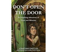 Don't Open The Door: An Inspiring Adventure of Faith and Miracles
