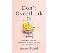 Dont Overthink It by Anne Bogel Anne Bogel (Auteur)