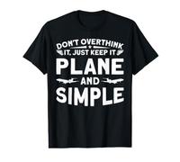 Don't Overthink It, Just Keep It Plane and Simple T-Shirt Graphique avec Valeur