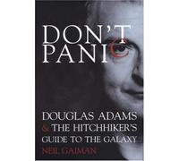 Don't Panic: Douglas Adams & the Hitchhiker's Guide to the Galaxy