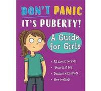 Dont Panic Its Puberty A Guide for Girls by Anna Claybourne Anna Claybourne (Auteur)