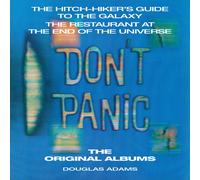 Don't Panic: The Hitch-Hiker's Guide To The Galaxy, The Restaurant At The End Of The Universe: The Original Albums