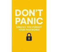 Don't Panic: Unless You Forgot Your Password: Internet Password Logbook, Organizer, Tracker, Funny Gag Gift, Secret Santa Gift Exchange Idea for Senior and Adults