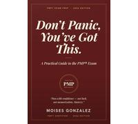 Don't Panic, You've Got This: A Practical Guide to Passing the Project Management Certification Exam