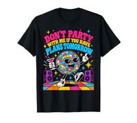 Dont Party with Me If You Have Plans Tomorrow Funny Disco T-Shirt