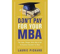 Don't Pay For Your Mba