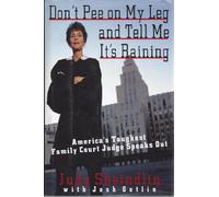 Don't Pee on My Leg and Tell Me It's Raining