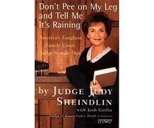 Don't Pee on My Leg and Tell Me It's Raining Josh Getlin, Judy Sheindlin (Auteur)