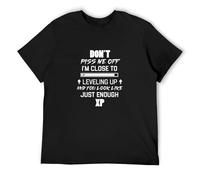 Don't Piss Me Off Im Close to Leveling Up Dungeon Master Adventure Games O-Neck 100% Cotton Short Sleeve Unisex T-Shirt XXXL