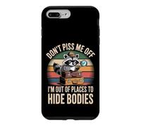Don't Piss Me Off I'm Out of Places to Hide Bodies - Coque pour iPhone 7 Plus/8 Plus