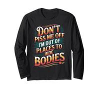 Don't Piss Me Off I'm Out of Places to Hide Bodies - Manche Longue
