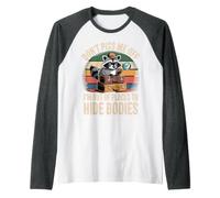 Don't Piss Me Off I'm Out of Places to Hide Bodies - Manche Raglan