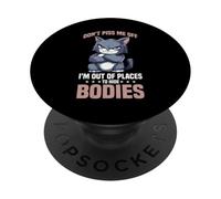 Don't Piss Me Off I'm Out of Places to Hide Bodies PopSockets PopGrip Adhésif
