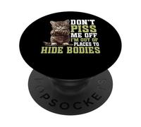 Don't Piss Me Off I'm Out Of Places To Hide Bodies - PopSockets PopGrip Adhésif