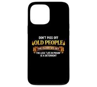Don't Piss Off Old People Humour Sarcastique Funny Saying Blague Coque pour iPhone 13 Pro Max