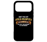 Don't Piss Off Old People Humour Sarcastique Funny Saying Blague Coque pour iPhone 17 Pro Max