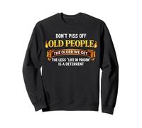 Don't Piss Off Old People Humour Sarcastique Funny Saying Blague Sweatshirt