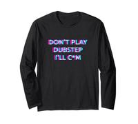 Don't Play Dubstep EDM Rave Festival Adult Humor Raver Manche Longue