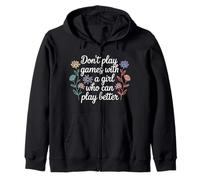 Don't Play Games with A Girl Who Can Play Better - Sweat à Capuche