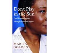 Don't Play in the Sun: One Woman's Journey Through the Color Complex