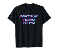Don't Play Techno EDM Rave Festival Adult Humor Raver T-Shirt