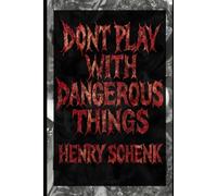 Don't Play With Dangerous Things: Erotic Horror Short Stories & Flash Fiction