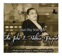 Don't Play With Love - The John L. Nelson Project