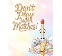 Don't Play With Matches: A Rhyming Story About Fair Play, Friendship, and Setting Boundaries