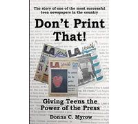 Don't Print That! Giving Teens The Power Of The Press