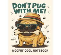 Don't Pug With Me! - Woofin' Cool Notebook: A Ruled Line Journal for Students, Dreamers & Dog Enthusiasts