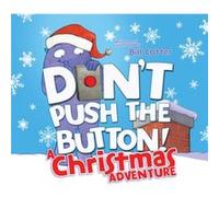 Dont Push the Button A Christmas Adventure by Bill Cotter Bill Cotter (Auteur)