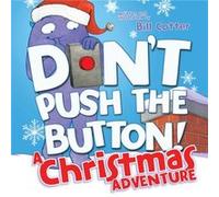 Dont Push the Button A Christmas Adventure by Bill Cotter Inconnu (Auteur)