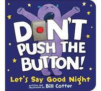 Don't Push the Button Let's Say Good Night by Cotter, Bill [Board Book] NEUF