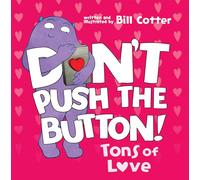 Don't Push The Button: Tons Of Love