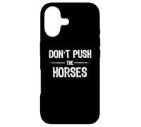 Don't Push The Horses - Funny Meme Citation for Sarcastic Minds Coque pour iPhone 17