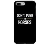 Don't Push The Horses - Funny Meme Citation for Sarcastic Minds Coque pour iPhone 7 Plus/8 Plus