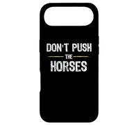 Don't Push The Horses - Funny Meme Citation for Sarcastic Minds Coque pour iPhone Air