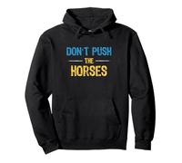 Don't Push The Horses Meme - Blague Amusante pour Les Esprits sarcastiques Sweat à Capuche