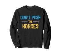 Don't Push The Horses Meme - Blague Amusante pour Les Esprits sarcastiques Sweatshirt