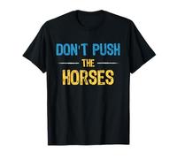 Don't Push The Horses Meme - Blague Amusante pour Les Esprits sarcastiques T-Shirt