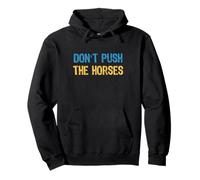 Don't Push The Horses Meme - Citation Amusante pour Les Esprits sarcastiques Sweat à Capuche