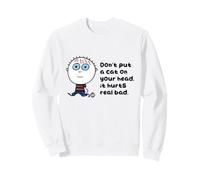 Don't Put A Cat on Your Head Funny Sweatshirt