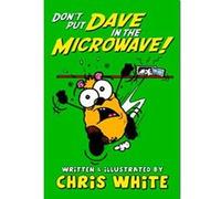 Don't Put Dave in the Microwave! White, Chris (Auteur)