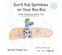 Don't Put Sprinkles on Your Boo Boo: When Positivity Hurts You