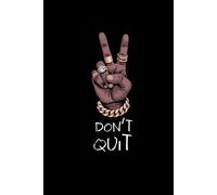 Don't Quit: : Blank Lined Journal for Recording the Lyrics in your Head | Over 120 Pages Including Notes Section - For Musicians & Songwriters