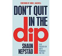 Don't Quit In The Dip