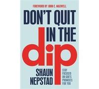 Dont Quit in the Dip by Shaun Nepstad Shaun Nepstad (Auteur)