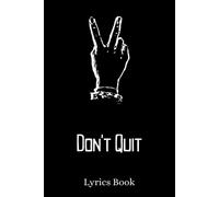 Don't Quit Lyrics Book: Blank Lined Journal For Recording The Lyrics In Your Head Over 120 Pages